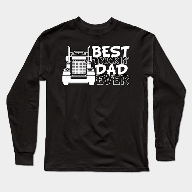 Best Truckin Dad Ever Long Sleeve T-Shirt by Jhonson30